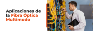Aplicaciones de la Fibra Óptica Multimodo