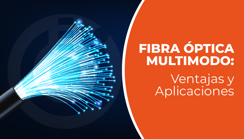 Fibra Óptica Multimodo- Ventajas y Aplicaciones