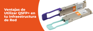 Ventajas de usar QSFP+