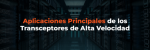 Aplicaciones de los transceptores de alta velocidad