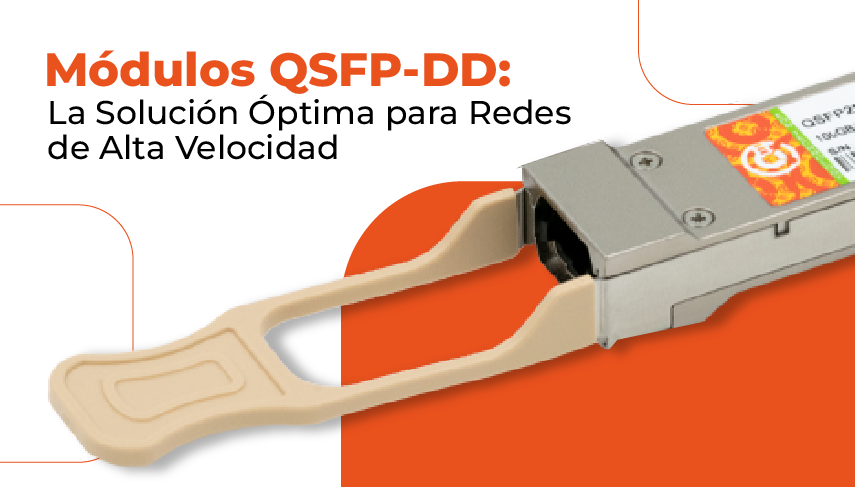 Módulos QSFP-DD- La Solución Óptima para Redes de Alta Velocidad